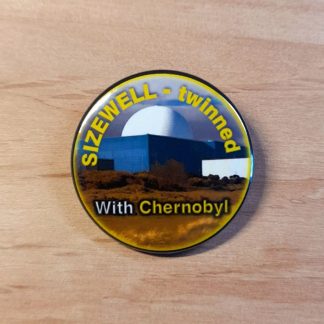 Sizewell twinned with Chernobyl - Badges and Magnets