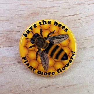 Save the bees. Plant more flowers - Badges and Magnets
