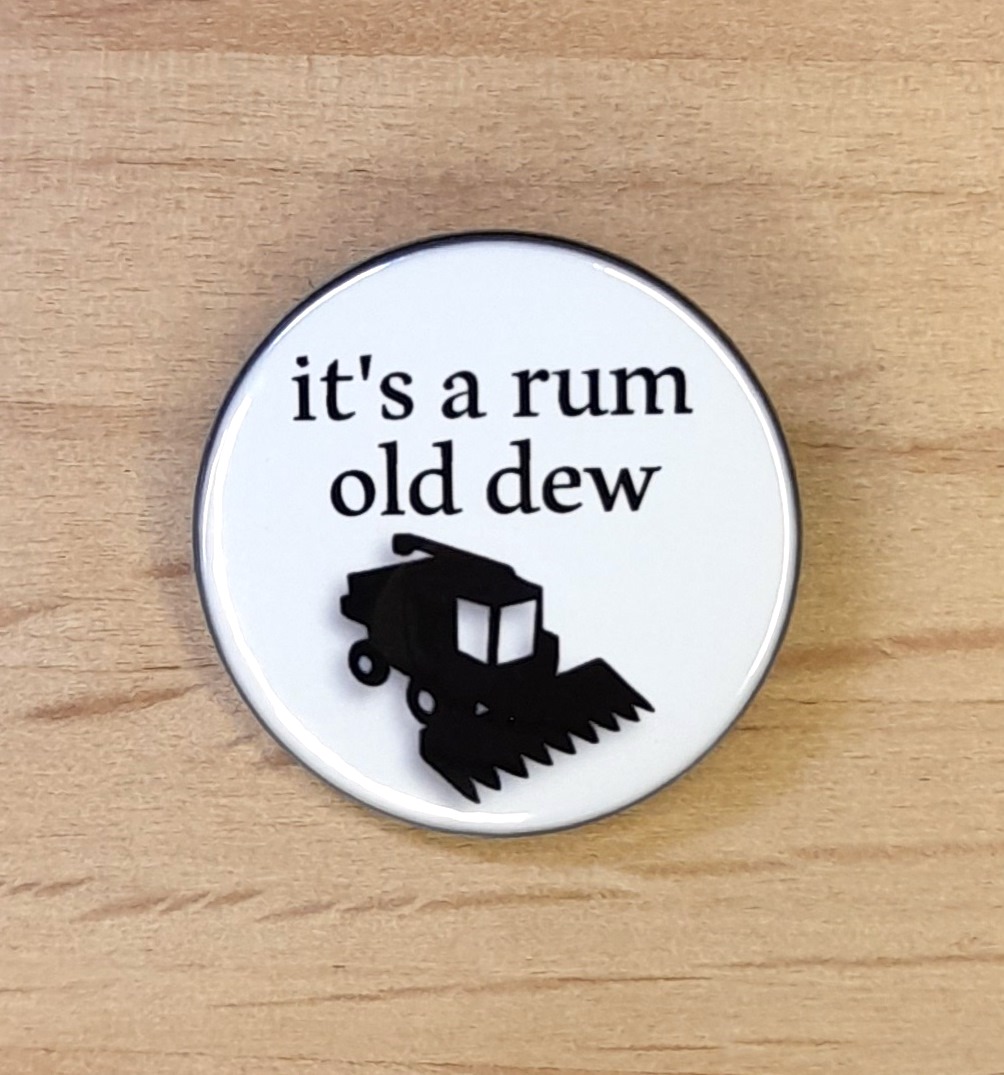 It's a rum old dew (Suffolk dialect) - Badges and Magnets