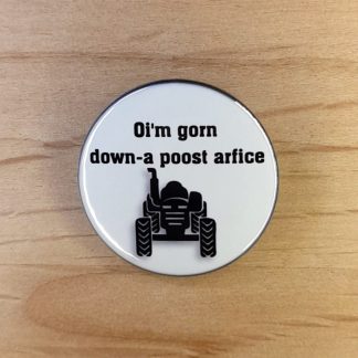 Oi'm gorn down-a poost arfice (Suffolk dialect) - Badges and Magnets