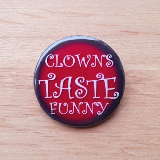 Clowns taste funny - Badges and magnets