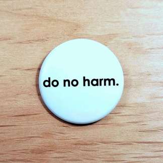 Do no harm - Pin badges and magnets