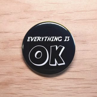 Everything is ok - Badges and magnets