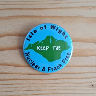 Keep the Isle of Wight nuclear & frack free - Pin badges