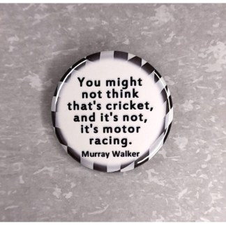 Murray Walker - Quote 1 - Badges and magnets