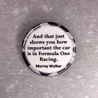 Murray Walker - Quote 3 - Badges and magnets
