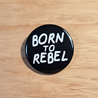 Born to Rebel - Pin badges and magnets