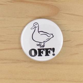 Duck off! - Badges and magnets