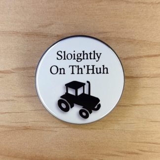 Sloightly on th'huh - Suffolk dialect - Pin badges and magnets