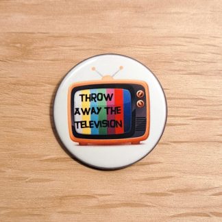 Throw away the Television - Pin badges