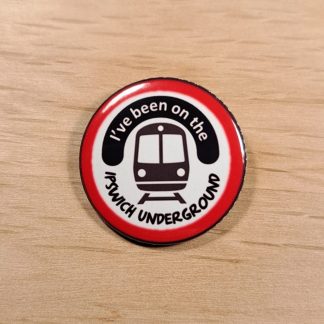 I've been on the Ipswich Underground - Badges and magnets