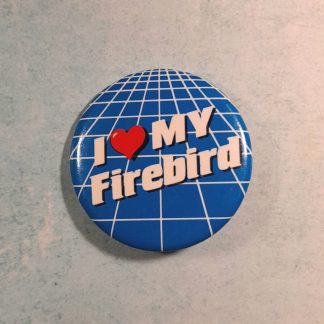 I love my Firebird - Pin badge