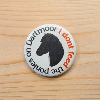 I don't feed the ponies on Dartmoor - Pin badge